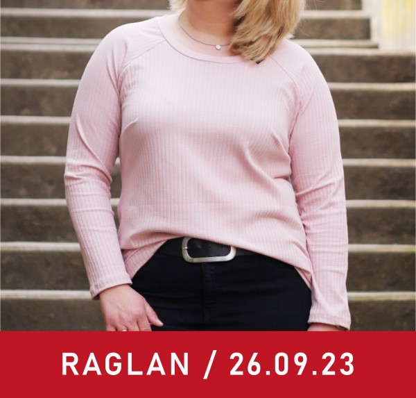 Workshop Raglan T-Shirt / Raglan-Pullover 26.09.2023 Uhrzeit: 09:00 - 13:00 │